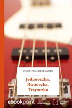 Okładka - Jednooczka, Dwuoczka, Trzyoczka - Jacob i Wilhelm Grimm