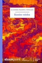 Okładka - Koniec wieku - Kazimierz Przerwa-Tetmajer