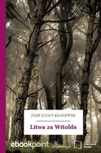 Okładka - Litwa za Witolda - Józef Ignacy Kraszewski