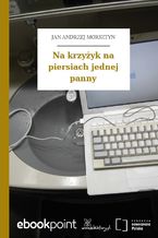 Okładka - Na krzyżyk na piersiach jednej panny - Jan Andrzej Morsztyn