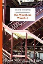 Okładka - (Na Wawel, na Wawel...) - Edmund Wasilewski