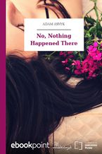 Okładka - No, Nothing Happened There - Adam Asnyk