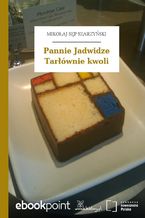 Okładka - Pannie Jadwidze Tarłównie kwoli - Mikołaj Sęp Szarzyński