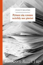 Okładka - Pytasz się czemu ucichły me pieśni - Zygmunt Krasiński