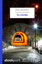 Okładka - Ta chwila - Józef Czechowicz