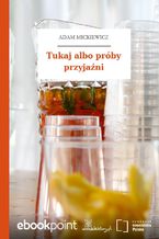 Okładka - Tukaj albo próby przyjaźni - Adam Mickiewicz