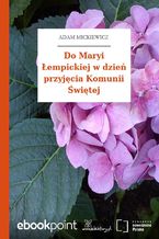 Okładka - Do Maryi Łempickiej w dzień przyjęcia Komunii Świętej - Adam Mickiewicz