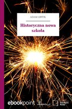 Okładka - Historyczna nowa szkoła - Adam Asnyk