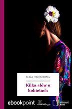 Okładka - Kilka słów o kobietach - Eliza Orzeszkowa