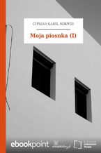 Okładka - Moja piosnka (I) - Cyprian Kamil Norwid