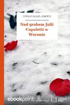 Okładka - Nad grobem Julii Capuletti w Weronie - Cyprian Kamil Norwid
