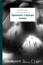 Okładka - Opowieść z innego świata - Tadeusz Gajcy