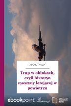 Okładka - Trup w obłokach, czyli historya maszyny latającej w powietrzu - Mark Twain