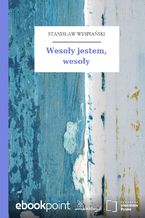 Okładka - Wesoły jestem, wesoły - Stanisław Wyspiański