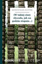 Okładka - (W takiej ciszy słyszała, jak na godzin stopnie...) - Krzysztof Kamil Baczyński