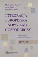 Okładka - Integracja europejska i nowy ład gospodarczy - Maria Dunin-Wąsowicz, Anna Darska, Grzegorz Tchorek