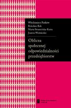 Okładka - Oblicza społecznej odpowiedzialności przedsiębiorstw - Włodzimierz Pańków, Bolesław Rok, Marta Strumińska-Kutra, Joanna Woźniczko
