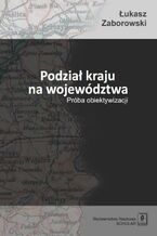 Okładka - Podział kraju na województwa - Łukasz Zaborowski