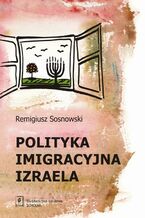 Okładka - Polityka imigracyjna Izraela - Remigiusz Sosnowski