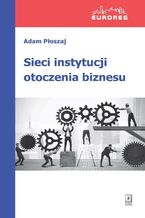 Okładka - Sieci instytucji otoczenia biznesu - Adam Płoszaj