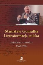 Okładka - Stanisław Gomułka i transformacja polska - Tadeusz Kowalik