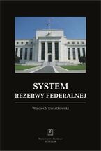 Okładka - System rezerwy federalnej - Wojciech Kwiatkowski