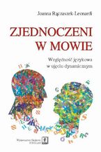 Okładka - Zjednoczeni w mowie. Względność językowa w ujęciu dynamicznym - Joanna Rączaszek