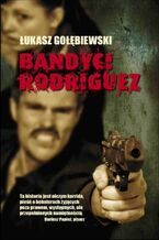 Okładka - Bandyci Rodriguez - Łukasz Gołębiewski