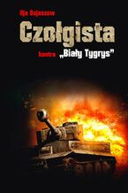 Okładka - Czołgista kontra Biały Tygrys - Ilja Bojaszow