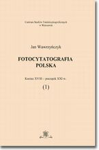 Okładka - Fotocytatografia polska (1). Koniec XVIII - początek XXI w - Jan Wawrzyńczyk