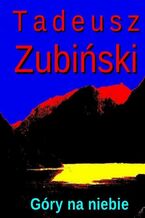 Okładka - Góry na niebie - Tadeusz Zubiński