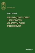 Okładka - Mikrokrążenie skórne u sportowców w rocznym cyklu treningowym - Renata Szyguła