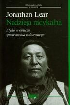Okładka - Nadzieja radykalna Etyka w obliczu spustoszenia kulturowego - Jonathan Lear