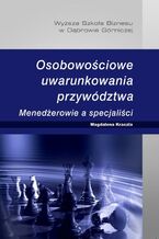 Okładka - Osobowościowe uwarunkowania przywództwa. Menedżerowie a specjaliści - Magdalena Kraczla