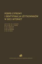 Okładka - Podpis cyfrowy i identyfikacja użytkowników w sieci Internet - Andrzej Grzywak, Jerzy Klamka, Paweł Buchwald, Piotr Pikiewicz, Maciej Rostański, Marcin Sobota