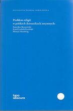 Okładka - Problem religii w polskich dziennikach intymnych - Katarzyna Nadania-Sokołowska