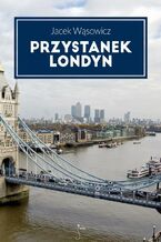 Okładka - Przystanek Londyn - Jacek Wąsowicz