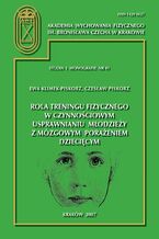 Okładka - Rola treningu fizycznego w czynnościowym usprawnianiu młodzieży z mózgowym porażeniem dziecięcym - Ewa Klimek-Piskorz, Czesław Piskorz