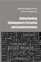 Okładka - Understanding contemporary terrorism and counterterrorism - Sebastian Wojciechowski, Adrian K. Siadkowski