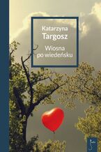 Okładka - Wiosna po wiedeńsku - Katarzyna Targosz