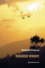 Okładka - Wzgórze wiosny - Bolesława Wdzięczna