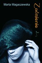 Okładka - Zaćmienie - Marta Magaczewska