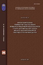 Okładka - Wpływ podwyższenia temperatury ciała na zmiany wybranych wskaźników fizjologicznych i status antyoksydacyjny osocza biegaczy długodystansowych oraz mężczyzn nietrenujących - Wanda Pilch