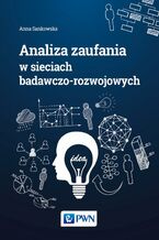 Okładka - Analiza zaufania w sieciach badawczo-rozwojowych - Anna Sankowska
