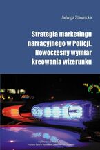 Okładka - Strategia marketingu narracyjnego  w Policji - Jadwiga Stawnicka