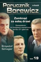 Okładka - Porucznik Borewicz. Zamknąć za sobą drzwi. TOM 19 - Krzysztof Szmagier
