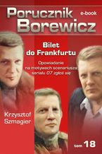 Okładka - Porucznik Borewicz. Bilet do Frankfurtu. TOM 18 - Krzysztof Szmagier