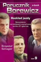 Okładka - Porucznik Borewicz. Rozkład jazdy. Tom 9 - Krzysztof Szmagier
