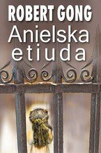Okładka - Anielska etiuda - Robert Gong