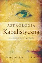 Okładka - Astrologia Kabalistyczna i znaczenie naszego życia - Rav Berg